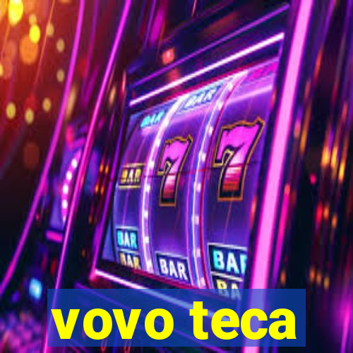 vovo teca